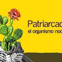 Dokumentala: Patriarcado, el organismo nocivo