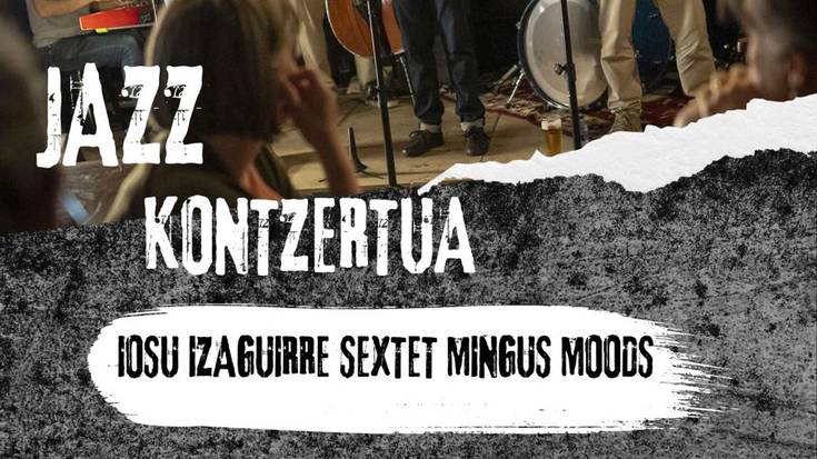 Jazz: Iosu Izaguirre Sextet Mingus Moods